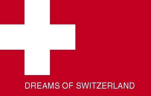 DREAMS OF SWITZERLAND